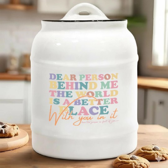 The World Is A Better Place Dear Person Behind Me Ceramic Cookie Jars