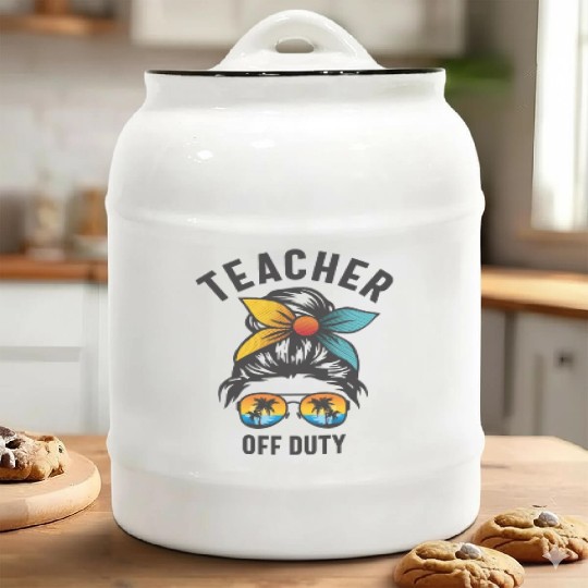 Teacher Off Duty Summer on the Last Day of School Ceramic Cookie Jars