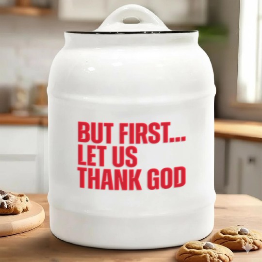 But First Let Us Thank God Christian Ceramic Cookie Jars