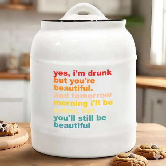 I'm Drunk But You're Beautiful Quote Drinking Ceramic Cookie Jars