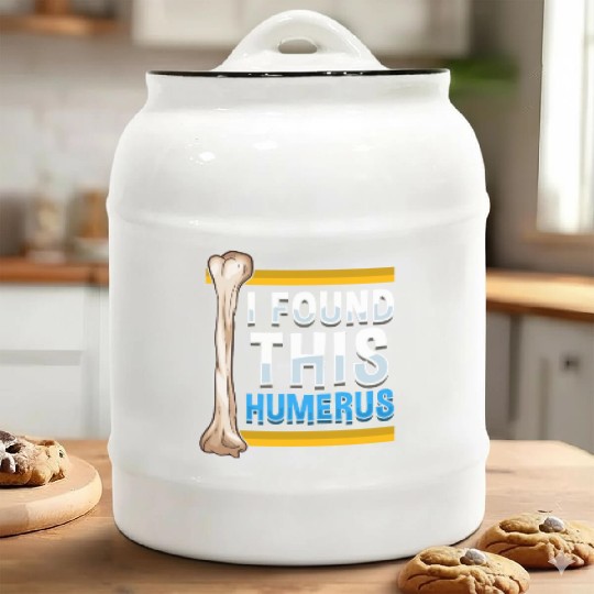 Funny I Found This Humerus Archeologist Bone Pun Ceramic Cookie Jars