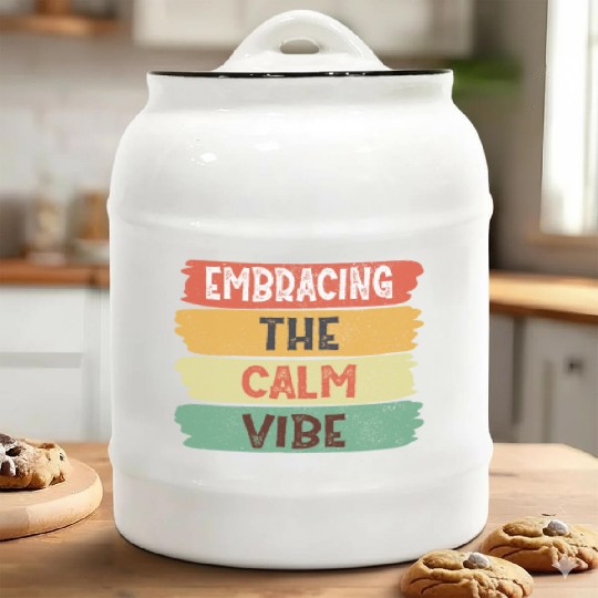 Funny Trendy Quotes: Embracing The Calm Vibe Ceramic Cookie Jars