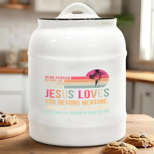 Dear Person Behind Me I Hope You Know Jesus Loves Ceramic Cookie Jars