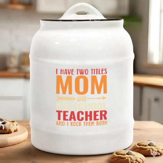 I Have Two Titles Mom and PRESCHOOL TEACHER Ceramic Cookie Jars