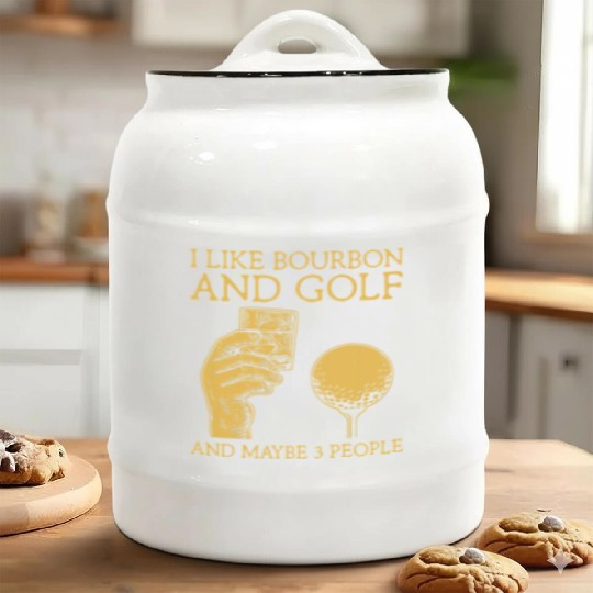 I Like Bourbon And Golf And Maybe 3 People I Like Ceramic Cookie Jars