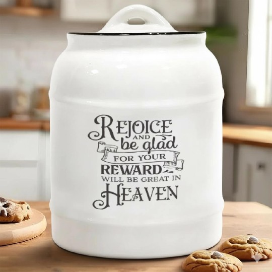 Rejoice And Be Glad For Your Reward Will Be Great Ceramic Cookie Jars