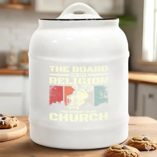The board is my religion the street is my church Ceramic Cookie Jars