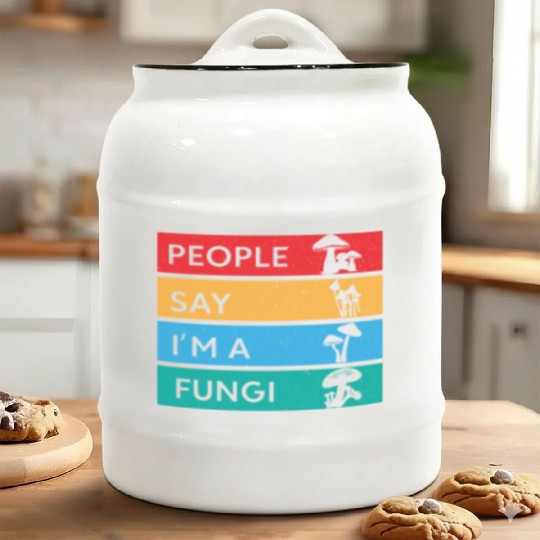 People Say I'm A Fungi Is Mushroom Ceramic Cookie Jars