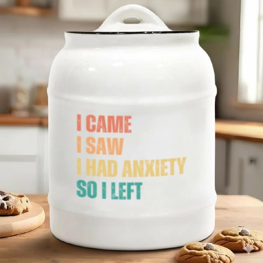 I Came I Saw I had Anxiety So I Left Ceramic Cookie Jars