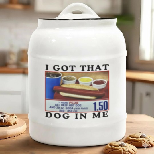 I Got That Dog In Me Funny Meme for HotDog Lover Ceramic Cookie Jars