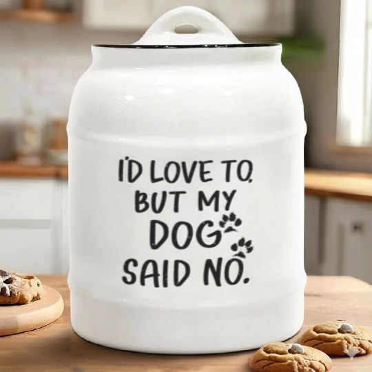 'I'd love to, but my dog said no Ceramic Cookie Jars