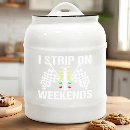 Funny I Strip On Weekends Drag Racing Race Ceramic Cookie Jars