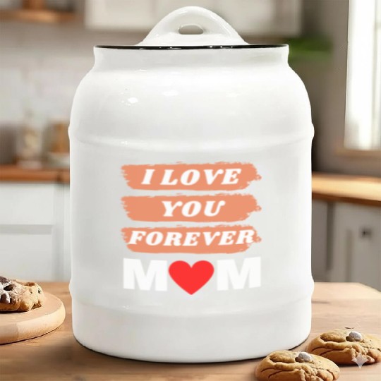 i love you forever mom Ceramic Cookie Jars