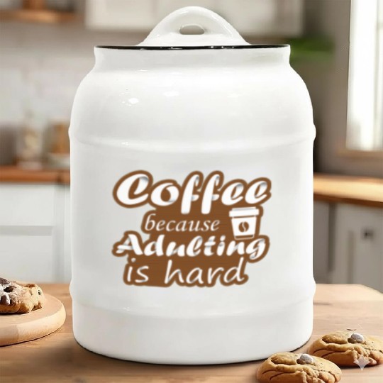 coffee because adulting is hard Ceramic Cookie Jars