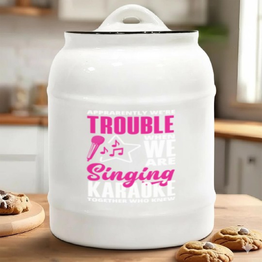 We Are Trouble When We Sing Karaoke Ceramic Cookie Jars