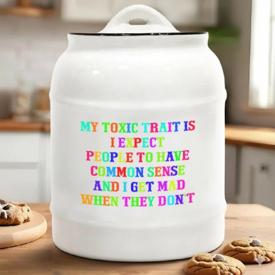 My toxic trait is I expect people to have common s Ceramic Cookie Jars
