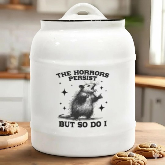 The Horrors Persist But So Do I Funny Opossum Meme Ceramic Cookie Jars
