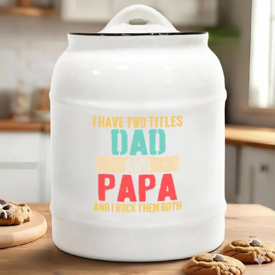 I Have Two Titles Dad And Papa Funny Father's Day Ceramic Cookie Jars