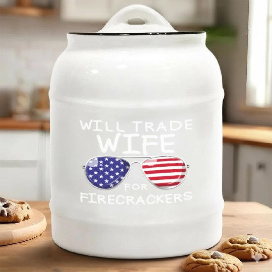 Will Trade Wife For Fireworks Men's 4th Of Julytra Ceramic Cookie Jars