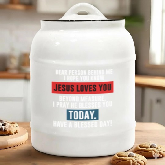 Dear Person Behind Me I Hope You Know Jesus Loves Ceramic Cookie Jars
