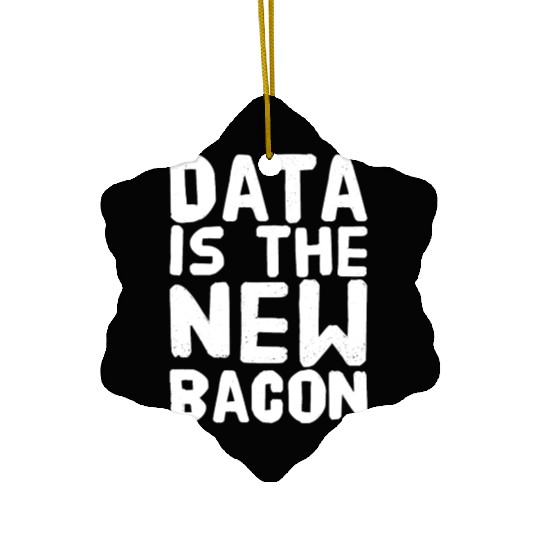 Data Is the New bacon Ceramic Ornaments