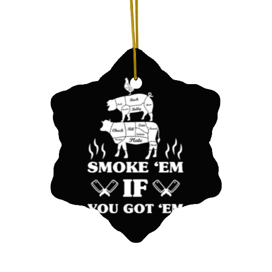Smoke 'em if you got 'em - cow pig chicken Ceramic Ornaments