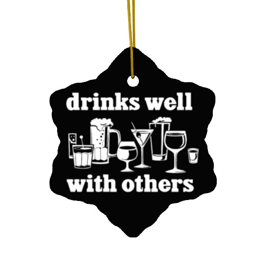 Drinks Well With Others Funny Ceramic Ornaments