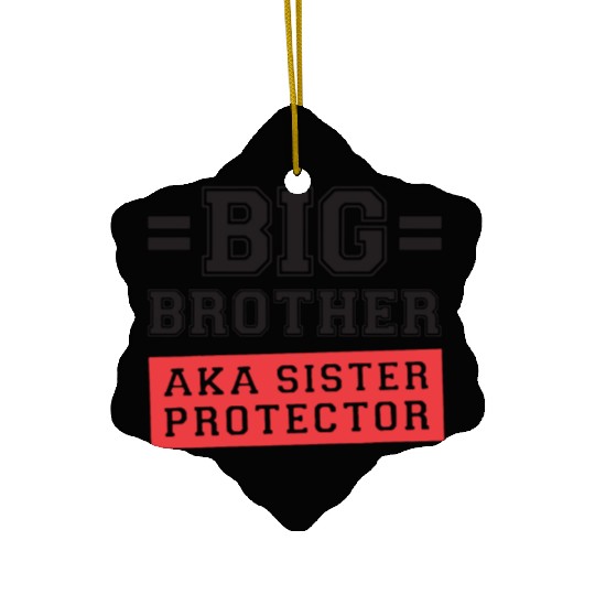 Gift For Big Brother Aka Little Sister Protector T Ceramic Ornaments