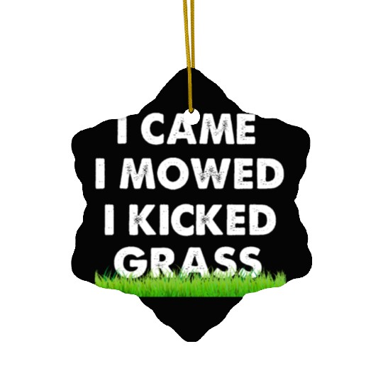 I Came I Mowed I Kicked Grass Ceramic Ornaments