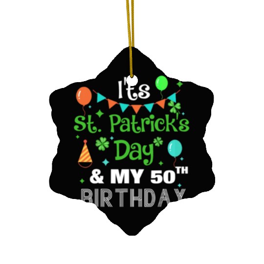 It's St Patricks Day And My 50th Birthday Ceramic Ornaments