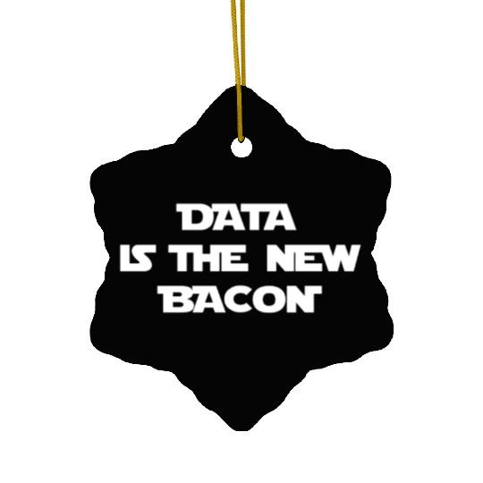 Data Is The New Bacon Ceramic Ornaments
