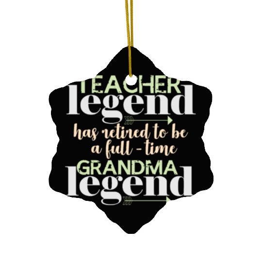 Retired teacher legend | Grandma Grandmother Ceramic Ornaments
