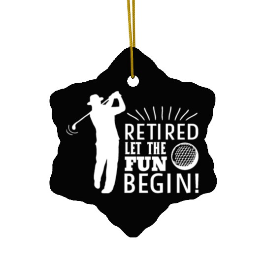 Retired Let the Fun Begin Retirement Golf Ceramic Ornaments