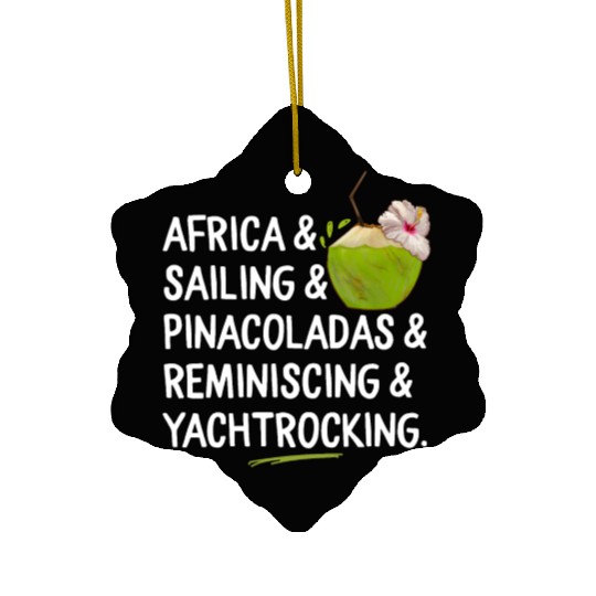 Africa Sailing Pina Coladas yacht rock Quote Gift Ceramic Ornaments