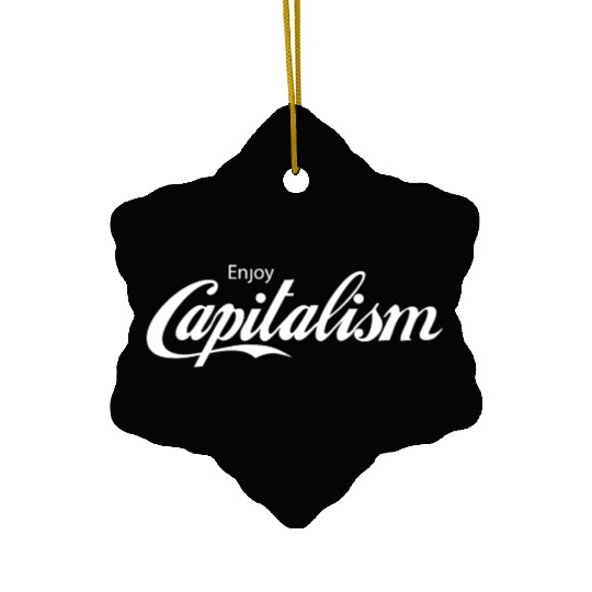 Enjoy Capitalism Ceramic Ornaments