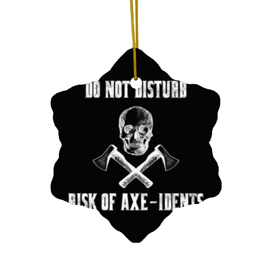 Do Not Disturb Risk Of Axe-Idents Axe Throwing Pun Ceramic Ornaments