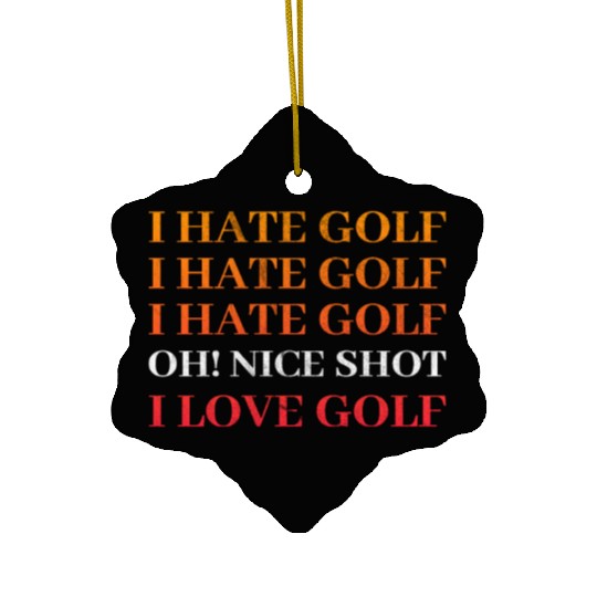 I hate Golf - I love Golf - Golfer Golfing Ceramic Ornaments