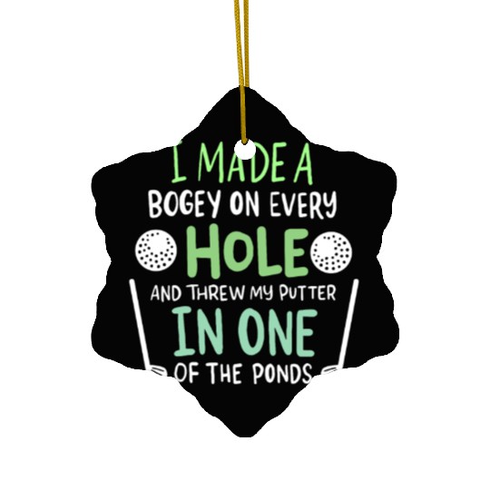 I Made A Bogey On Every Hole For Golf Players Ceramic Ornaments