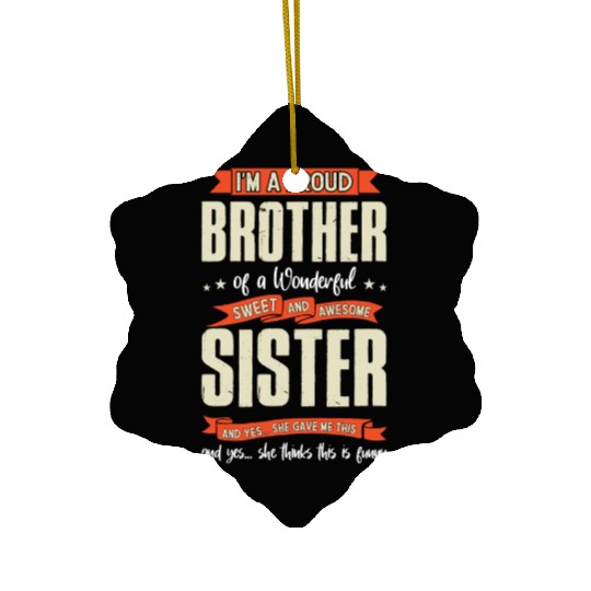 Im a Proud Brother of a Wonderful Sister Ceramic Ornaments