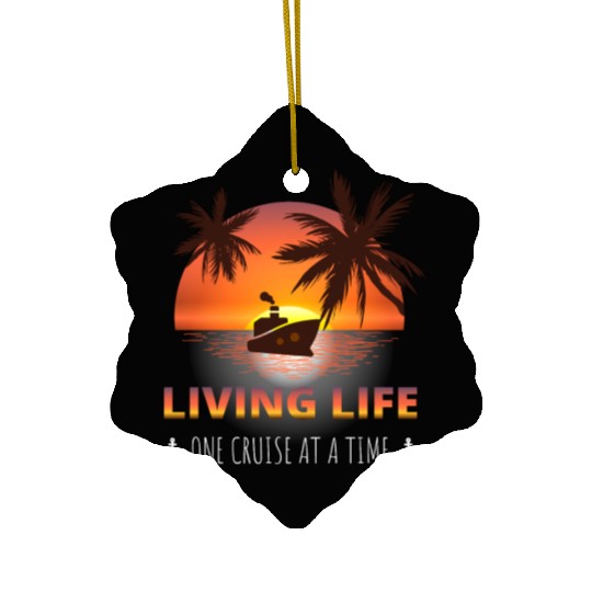 Cruise Ship Vacation Living Life One Cruise At A T Ceramic Ornaments