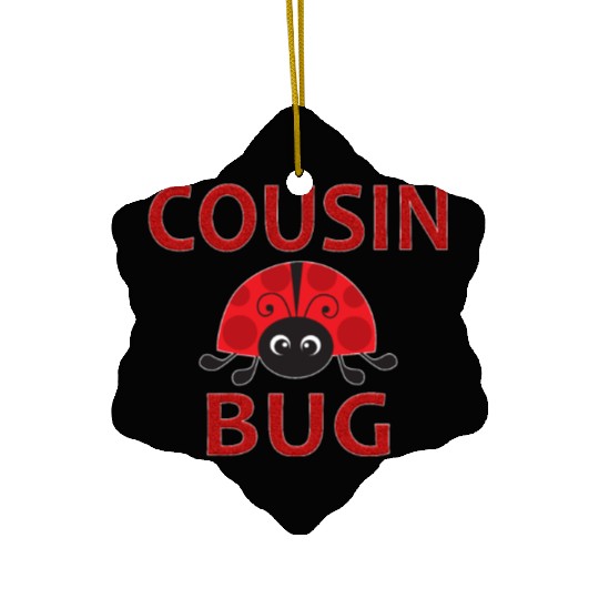 Cousin Bug Funny Ladybug Cousin Ceramic Ornaments