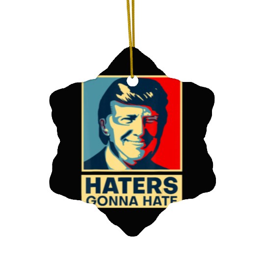 Funny Haters Gonna Hate President Donald Trump Ceramic Ornaments
