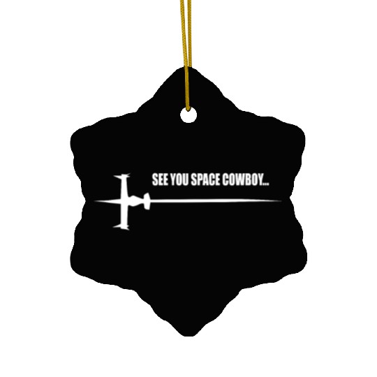 See you Space Cowboy Ceramic Ornaments