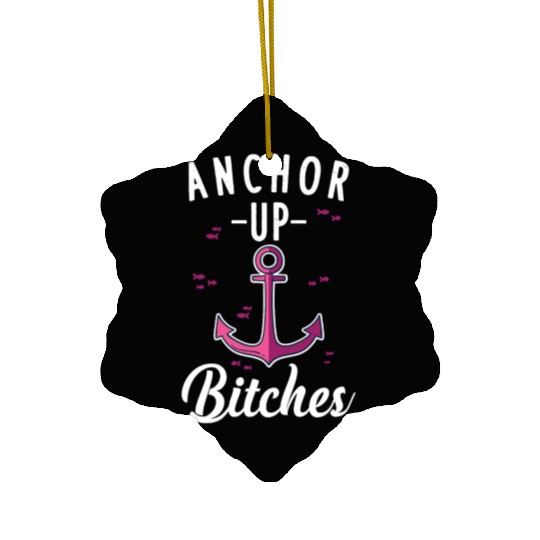 Anchor Up Bitches Girls Trip Boating Sailing Ceramic Ornaments