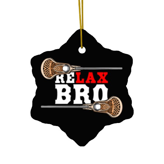 Relax Bro - Lacrosse Saying - Funny Lacrosse Ceramic Ornaments