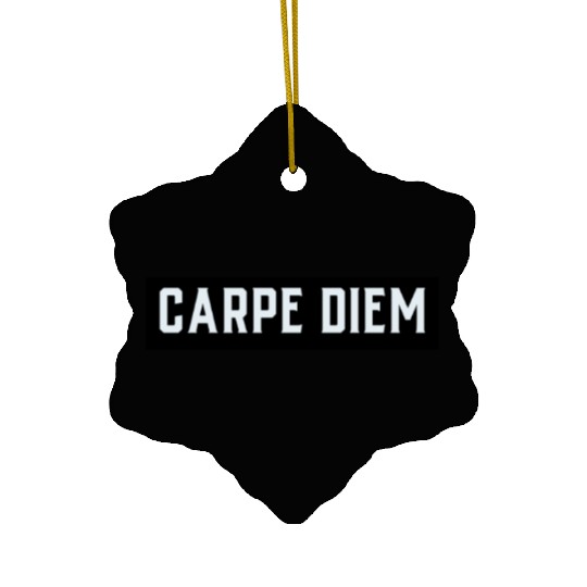 Carpe diem Ceramic Ornaments