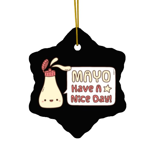 Mayo Have A Nice Day Cute Greeting Doodle Ceramic Ornaments
