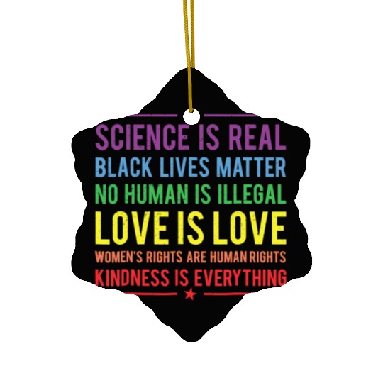 Kindness is EVERYTHING Science is Real Ceramic Ornaments