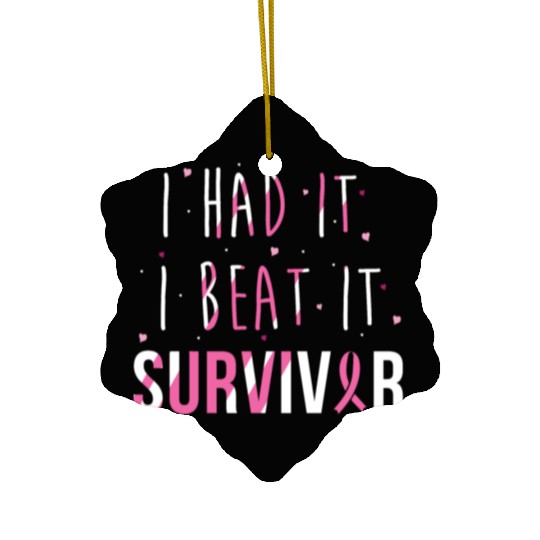 Breast Cancer Survivor I Had It I Beat It Ceramic Ornaments