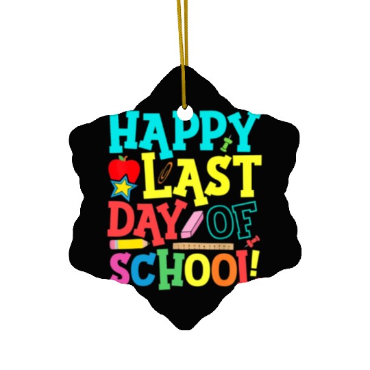 Happy Last Day Of School Teacher Ceramic Ornaments